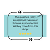 a quote with a rating system, stating that the quality is really exceptional, even better than expected, and that customers will buy more from this shop.